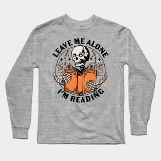 Leave Me Alone I'm Reading - Skeleton Reading Book Bookish Long Sleeve T-Shirt